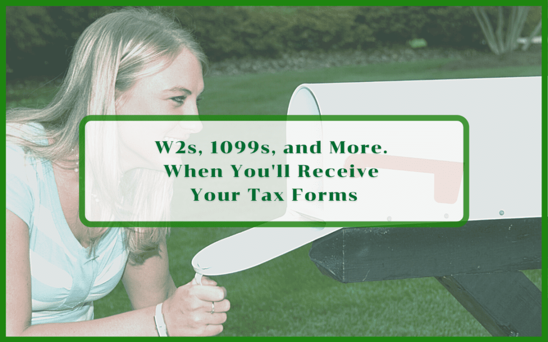 Tax Forms: When You Can Expect to Receive Your 1099s & W2s